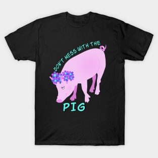 Don't Mess With the Pig T-Shirt